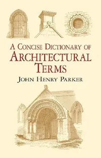 Buy A Concise Dictionary of Architectural Terms (English, John Henry Parker) — BookShops.in
