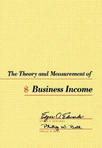 Buy The Theory and Measurement of Business Income (English, Edgar O. Edwards | Philip W. Bell) — BookShops.in
