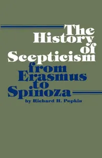 Buy The History of Scepticism from Erasmus to Spinoza (English, Richard H. Popkin) — BookShops.in