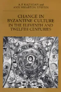 Buy Change in Byzantine Culture in the Eleventh and Twelfth Centuries: Volume 7 by A. P. Kazhdan and Ann Wharton Epstein | Univ of California Press | English | Paperback | Reprint — BookShops.in