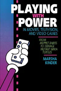 Buy Playing with Power in Movies, Television, and Video Games (English, Marsha Kinder) — BookShops.in