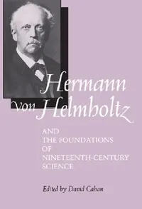 Buy Hermann Von Helmholtz and the Foundations of Nineteenth-Century Science (English, David Cahan) — BookShops.in