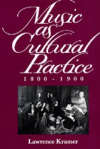 Buy Music as Cultural Practice, 1800-1900 (English, Lawrence Kramer) — BookShops.in