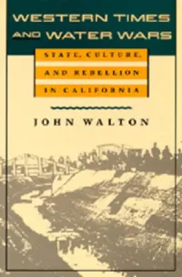 Buy Western Times and Water Wars: State, Culture, and Rebellion in California by John Walton | Univ of California Press | English | Paperback | Reprint Edition 1993 — BookShops.in