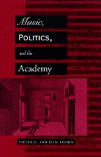 Buy Music, Politics, and the Academy (English, Pieter C. Van Den Toorn) — BookShops.in