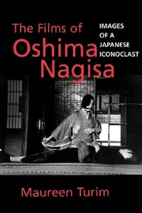 Buy The Films of Oshima Nagisa: Images of a Japanese Iconoclast by Maureen Turim – Hardcover Bookshop India — BookShops.in