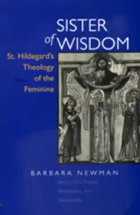 Buy Sister of Wisdom: St. Hildegard's Theology of the Feminine by Barbara Newman | Univ of California Press | Hardcover | Religion & Spirituality | Theology & Philosophy of Religion — BookShops.in