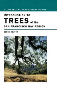 Buy Introduction to Trees of the San Francisco Bay Region (English, Glenn Keator) — BookShops.in