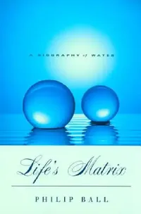 Buy Life's Matrix (English, Philip Ball) — BookShops.in