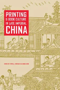 Buy Printing and Book Culture in Late Imperial China (English, Cynthia J. Brokaw | Kai-Wing Chow) — BookShops.in