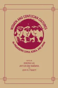 Buy Women and Confucian Cultures in Premodern China, Korea, and Japan (English, Dorothy Ko | Jahyun Kim Haboush | Joan Piggott) — BookShops.in