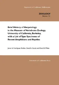 Buy Brief History of Herpetology in the Museum of Vertebrate Zoology, University of California, Berkeley (English, Javier A. Rodriguez-Robles | David A. Good | David B. Wake) — BookShops.in