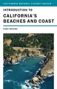 Buy Introduction to California's Beaches and Coast by Gary Griggs | Univ of California Pr | Hardcover | Illustrated | Science & Mathematics Textbook — BookShops.in