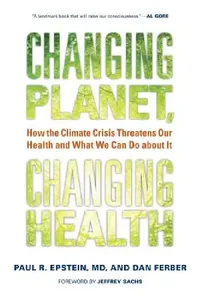 Buy Changing Planet, Changing Health (English, Paul R. Epstein | Dan Ferber | Jeffrey Sachs) — BookShops.in