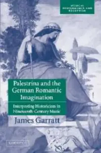 Buy Palestrina and the German Romantic Imagination (English, James Garratt | John Butt | Laurence Dreyfus) — BookShops.in