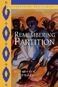 Buy Remembering Partition (English, Gyanendra Pandey | Jan Breman | G. P. Hawthorn) — BookShops.in