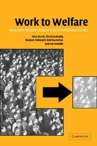 Buy Work to Welfare (English, Pete Alcock | Christina Beatty | Stephen Fothergill) — BookShops.in