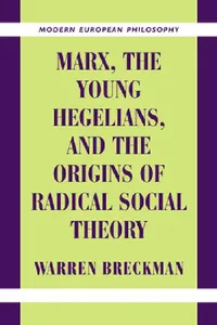 Buy Marx, the Young Hegelians, and the Origins of Radical Social Theory (English, Warren Breckman | Breckman Warren | Robert B. Pippin) — BookShops.in