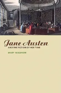 Buy Jane Austen and the Fiction of Her Time (English, Mary Waldron) — BookShops.in