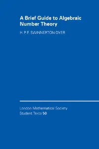 Buy A Brief Guide to Algebraic Number Theory (English, H. P. F. Swinnerton-Dyer) — BookShops.in