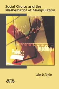 Buy Social Choice and the Mathematics of Manipulation (English, Alan D. Taylor) — BookShops.in