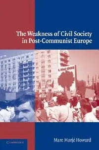 Buy The Weakness of Civil Society in Post-Communist Europe (English, Marc Morje Howard) — BookShops.in