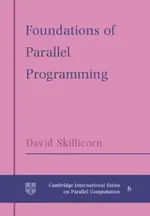 Foundations of Parallel Programming: 6 | by D. B. Skillicorn | David Skillicorn | W. F. McColl | ‎ Cambridge University Press | ‎ English view 2