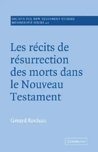 Buy Les Recits de Resurrection Des Morts Dans Le Nouveau Testament (English, Gerard Rochais | Rochais Gerard | G. Rard Rochais) — BookShops.in