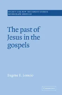 Buy The Past of Jesus in the Gospels (English, Eugene E. Lemcio | John Court) — BookShops.in