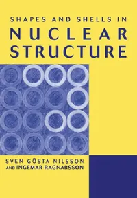 Buy Shapes and Shells in Nuclear Structure (English, Ingemar Ragnarsson | Sven Gvsta Nilsson | Sven Gosta Nilsson) — BookShops.in