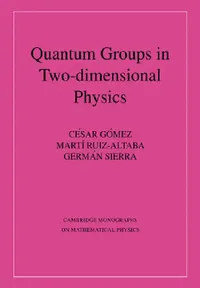 Buy Quantum Groups in Two-Dimensional Physics (English, Cisar Gomez | Martm Ruiz-Altaba | German Sierra) — BookShops.in