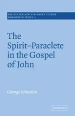 The Spirit-Paraclete in the Gospel of John: 12 | by George Johnston | John Court | ‎ Cambridge University Press | ‎ English view 2