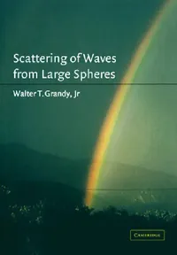 Buy Scattering of Waves from Large Spheres (English, Jr. Grandy | Jr. Grandy Walter T.) — BookShops.in
