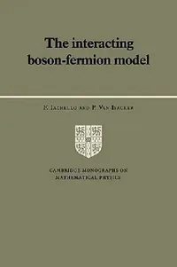 Buy The Interacting Boson-Fermion Model (Cambridge Monographs on Mathematical Physics) | F. Iachello, P. Van Isacker | Cambridge University Press | Hardcover | English | Revised Edition | Physics Textbook — BookShops.in