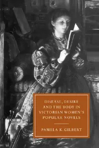 Buy Disease, Desire, and the Body in Victorian Women's Popular Novels (English, Pamela K. Gilbert | Gillian Beer) — BookShops.in