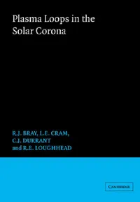 Buy Plasma Loops in the Solar Corona (English, R. J. Bray | L. E. Cram | C. Durrant) — BookShops.in
