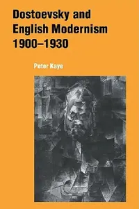 Buy Dostoevsky and English Modernism 1900 1930 (English, Peter Kaye) — BookShops.in