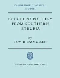 Buy Bucchero Pottery from Southern Etruria (English, Tom B. Rasmussen | R. Lanny Hunter | R. G. Osborne) — BookShops.in