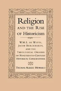 Buy Religion and the Rise of Historicism (English, Thomas Albert Howard) — BookShops.in