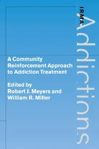 Buy A Community Reinforcement Approach to Addiction Treatment (English, Robert J. Ph. Meyers | William R. Miller | Griffith Edwards) — BookShops.in