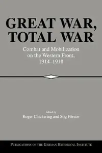 Buy Great War, Total War (English, Roger Chickering | Stig Forster | Christof Mauch) — BookShops.in