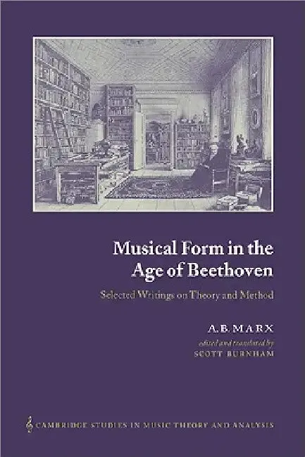 Musical Form in the Age of Beethoven (English, A. B. Marx | Scott Burnham | Ian Bent)