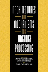 Buy Architectures and Mechanisms for Language Processing (English, Matthew W. Crocker | Martin Pickering | Jr. Clifton Charles) — BookShops.in