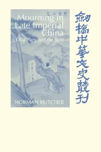 Buy Mourning in Late Imperial China (English, Norman Kutcher | Patrick Hannan | Denis Twitchett) — BookShops.in