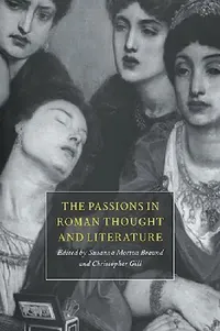 Buy Passions in Roman Thought & Li (English, Susanna Morton Braund | Christopher Gill | Susanna Morton Braund) — BookShops.in
