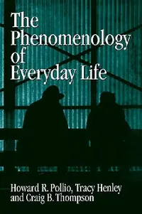 Buy The Phenomenology of Everyday Life (English, Howard R. Pollio | Tracy B. Henley | Craig J. Thompson) — BookShops.in