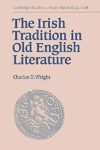 Buy The Irish Tradition in Old English Literature (English, Charles Darwin Wright) — BookShops.in