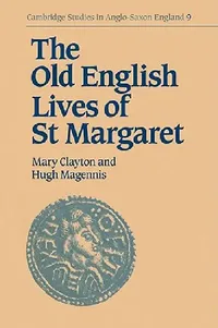 Buy The Old English Lives of St. Margaret (English, Mary Clayton | Hugh Magennis | Simon Keynes) — BookShops.in
