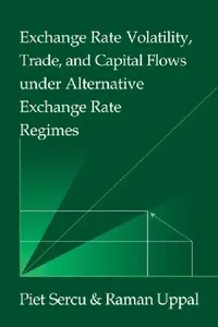 Buy Exchange Rate Volatility, Trade, and Capital Flows Under Alternative Exchange Rate Regimes by Piet Sercu, Raman Uppal - Cambridge University Press Hardcover — BookShops.in