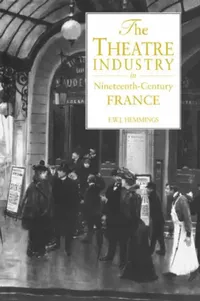 Buy The Theatre Industry in Nineteenth-Century France (English, Frederic William John Hemmings | F. W. J. Hemmings) — BookShops.in
